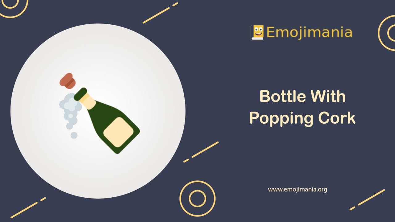 🍾 Meaning Bottle With Popping Cork Emoji Copy and Paste