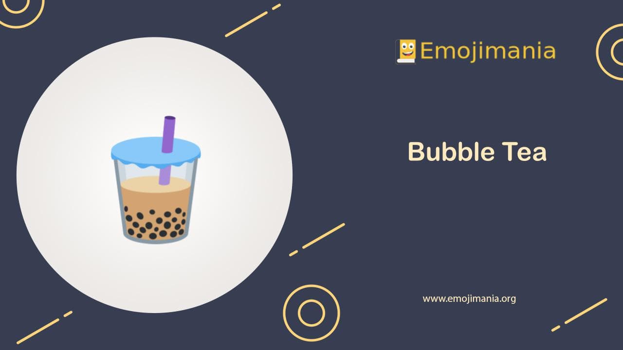 🧋 Meaning Bubble Tea Emoji Copy and Paste