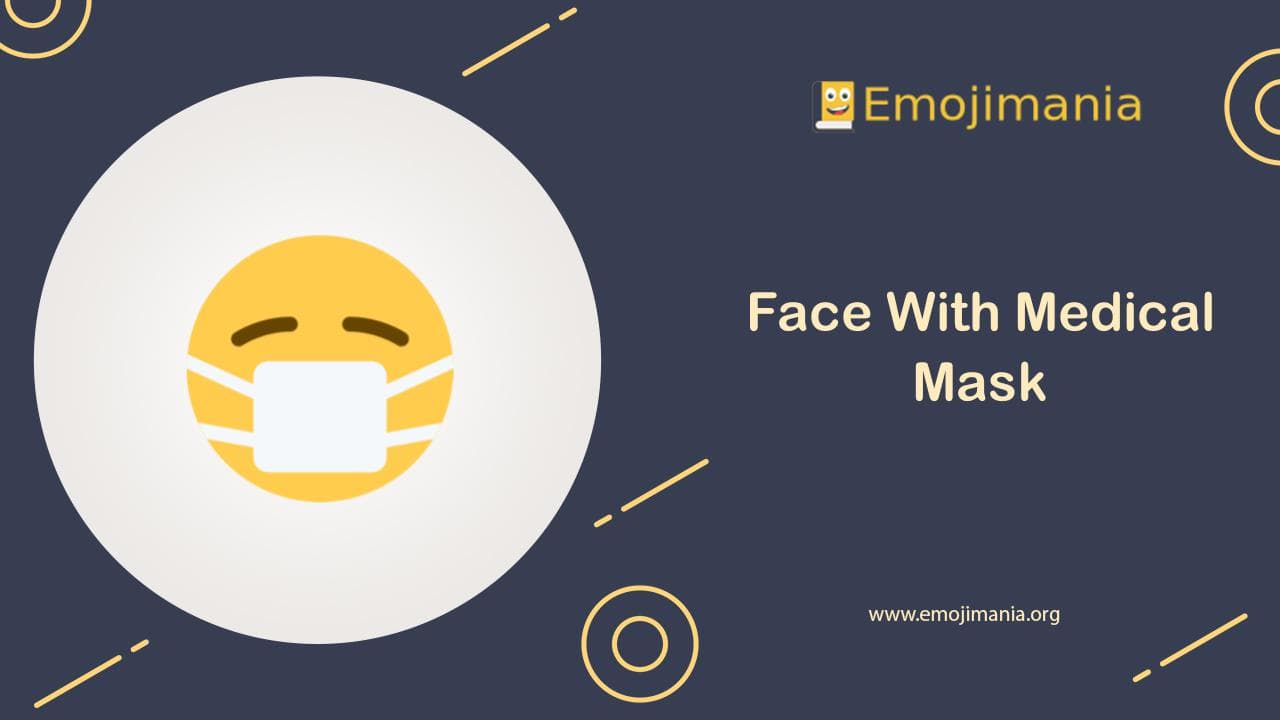 😷 Meaning Face With Medical Mask Emoji Copy and Paste