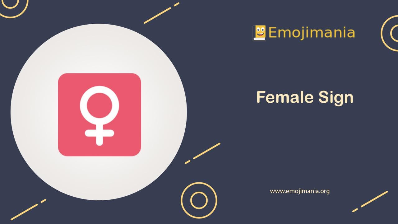 ♀ Meaning | Female Sign Emoji | Copy and Paste