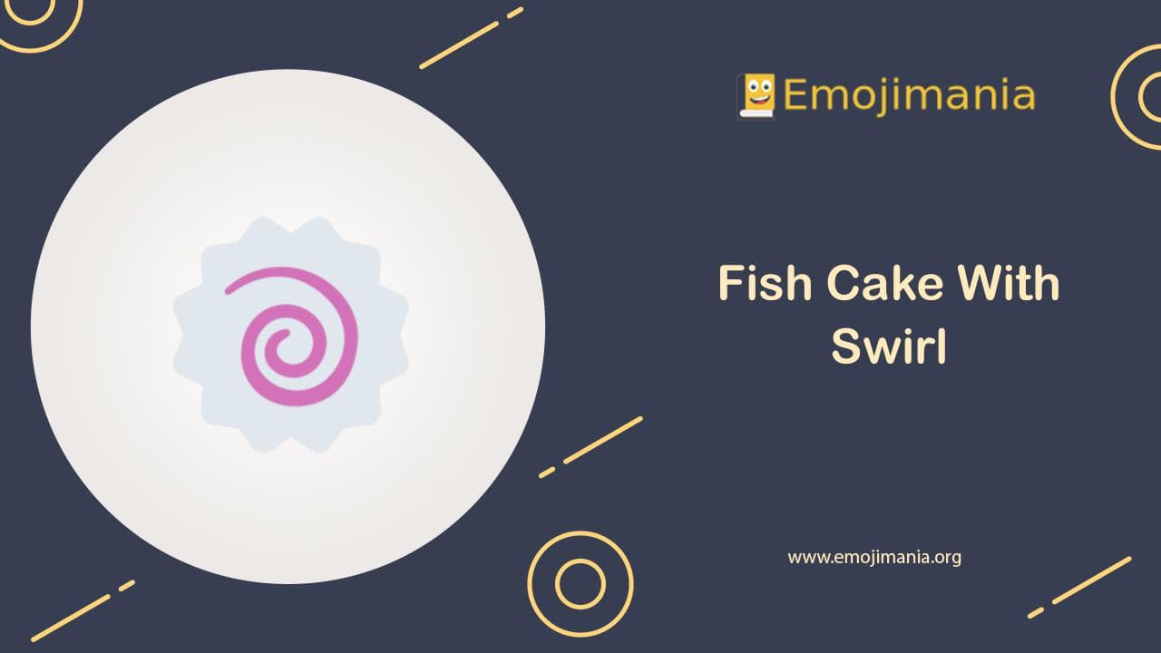 🍥 Meaning Fish Cake With Swirl Emoji Copy and Paste