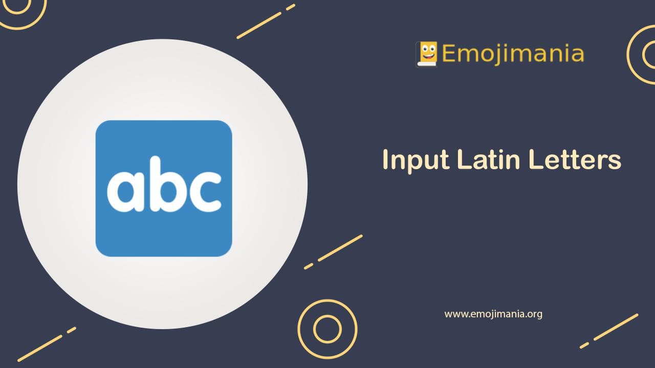 🔤 Meaning | Input Latin Letters Emoji | Copy and Paste