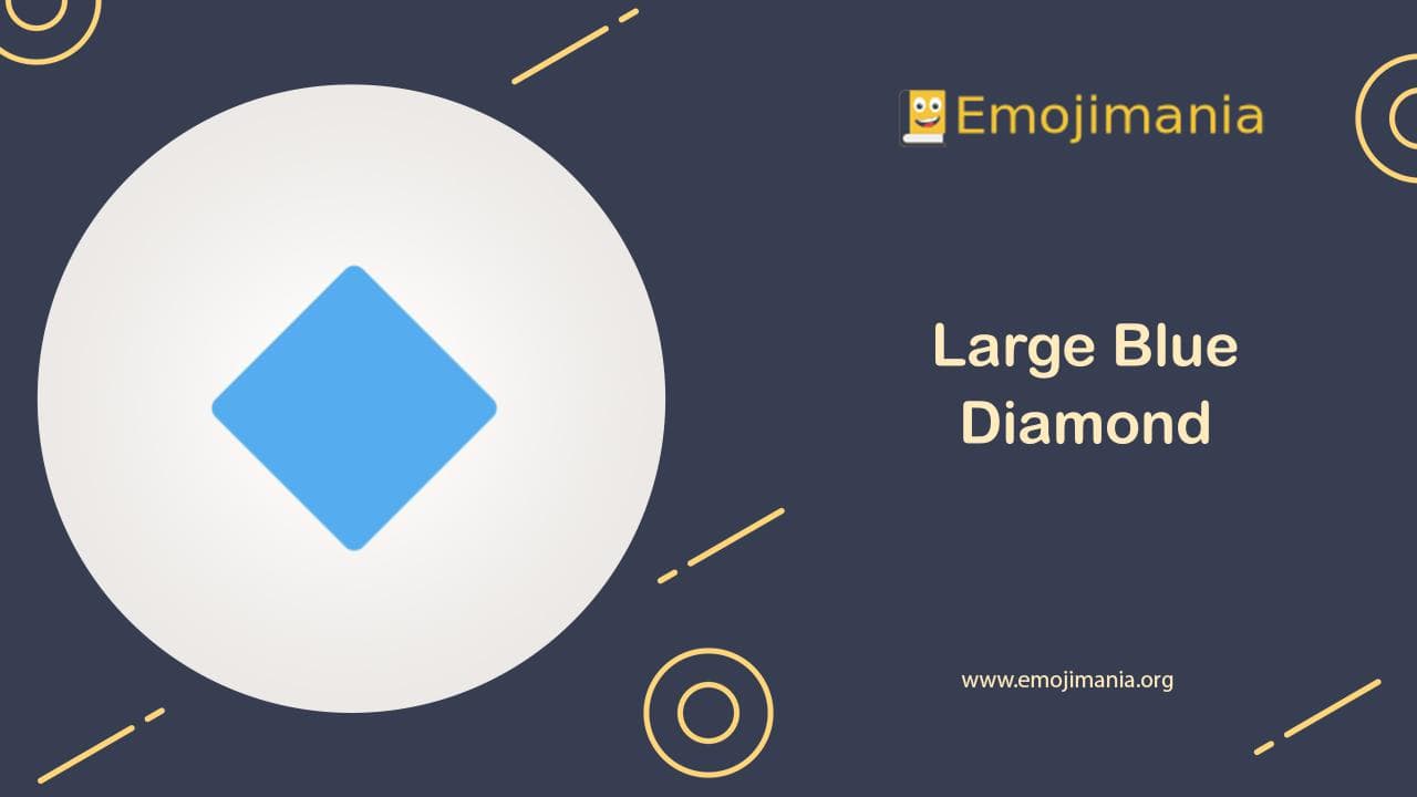 🔷 Meaning Large Blue Diamond Emoji Copy and Paste