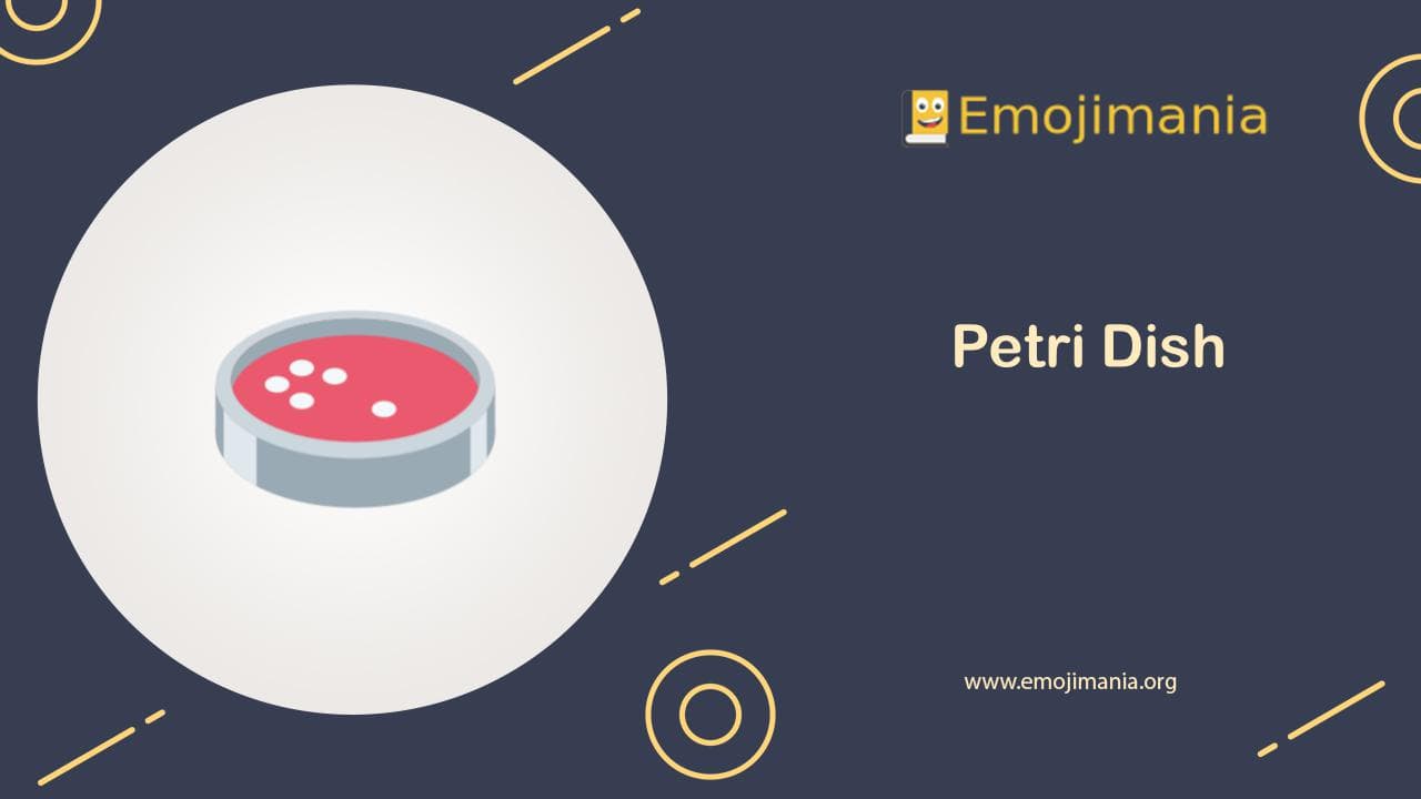 🧫 Meaning Petri Dish Emoji Copy and Paste