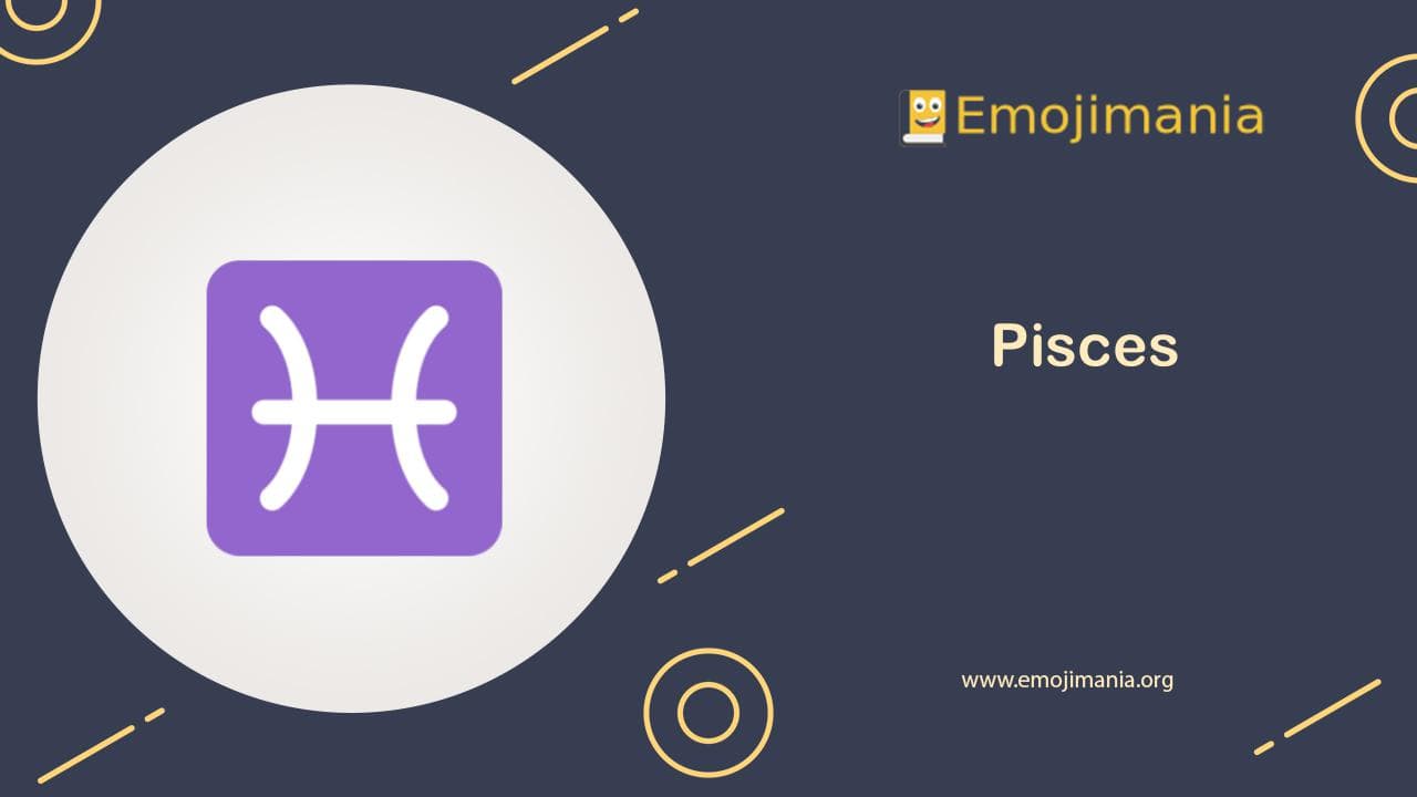 ♓ Meaning Pisces Emoji Copy and Paste