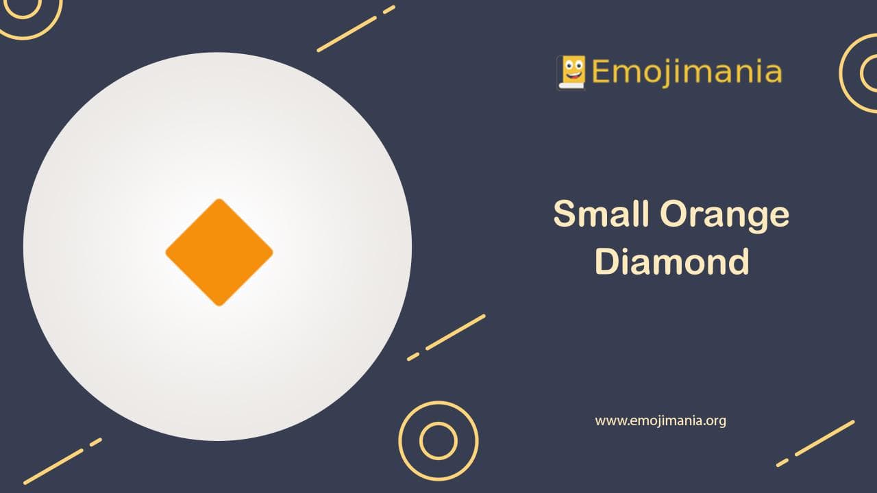 🔸 Meaning Small Orange Diamond Emoji Copy and Paste