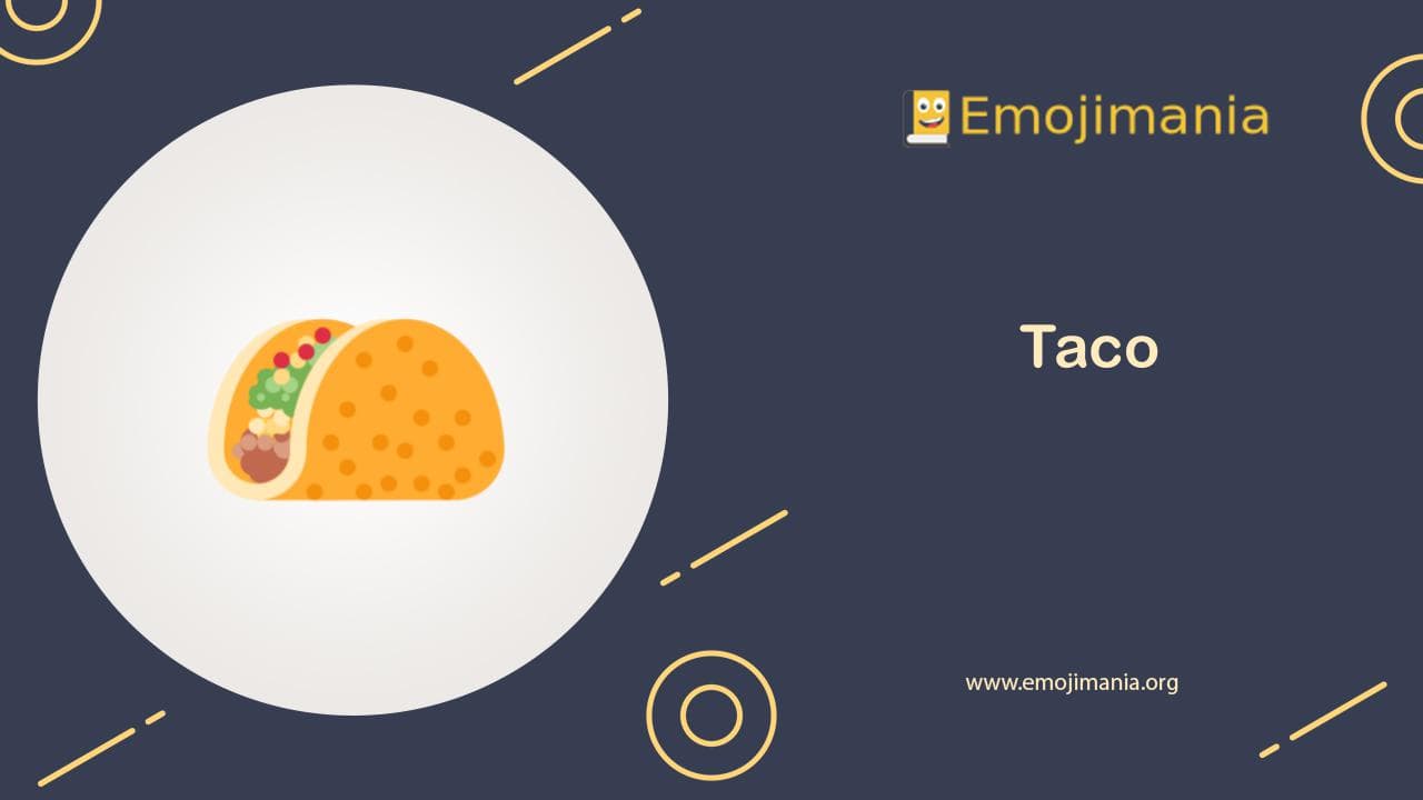 🌮 Meaning Taco Emoji Copy and Paste