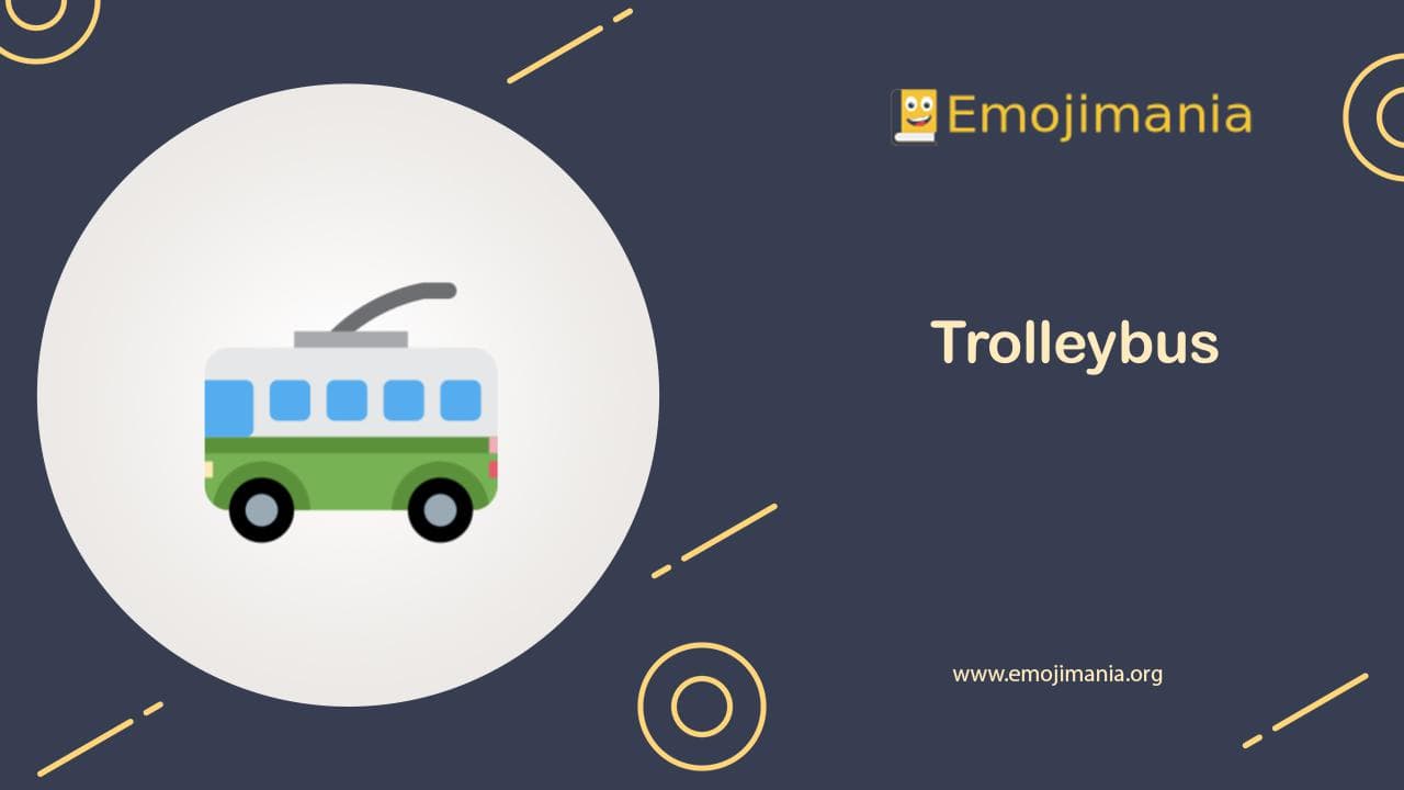🚎 Meaning Trolleybus Emoji Copy and Paste