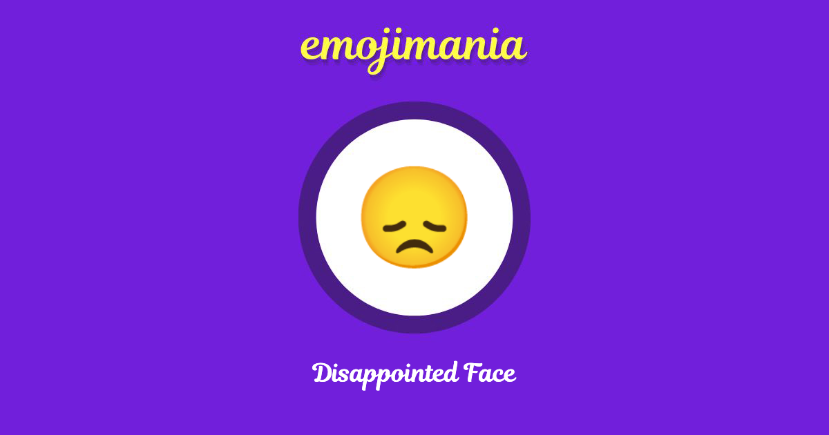 😞 Disappointed Face emoji Copy & Paste Emojimania