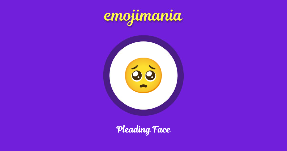 🥺 Pleading Face emoji Copy & Paste Emojimania