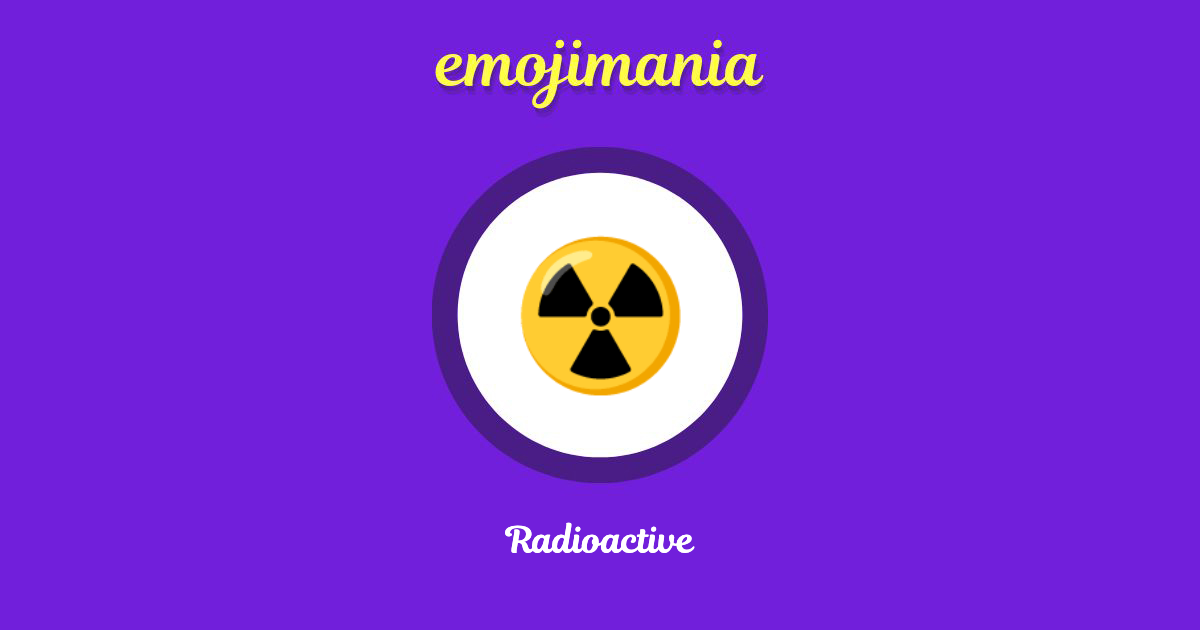 ☢ Radioactive emoji Copy & Paste - Emojimania