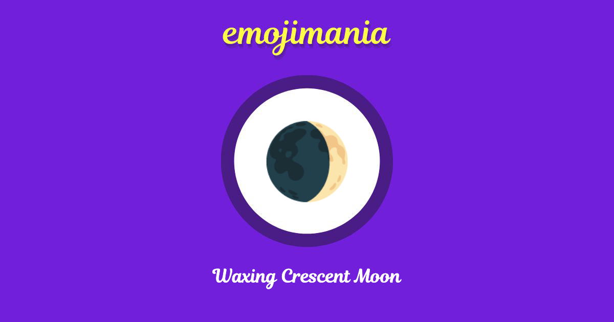 🌒 Waxing Crescent Moon emoji Copy & Paste - Emojimania