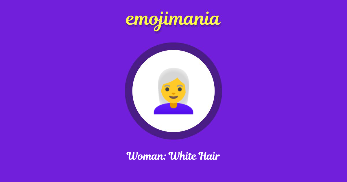👩‍🦳 Woman: White Hair Emoji - EmojiTerra - wide 6