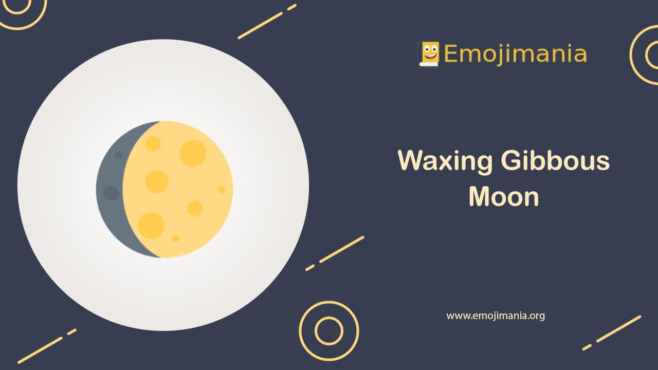 🌔 Meaning Waxing Gibbous Moon Emoji Copy and Paste