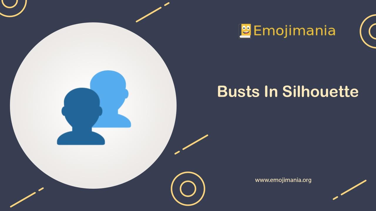 Busts In Silhouette Emoji