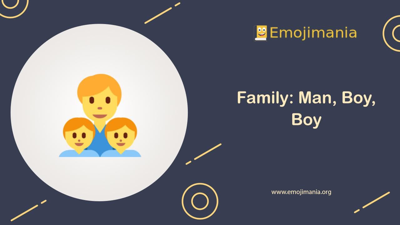 Family: Man, Boy, Boy Emoji