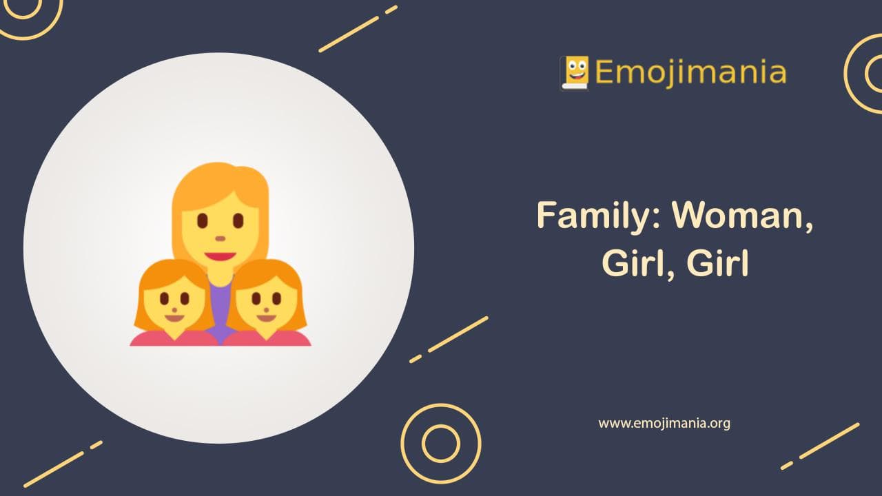 Family: Woman, Girl, Girl Emoji