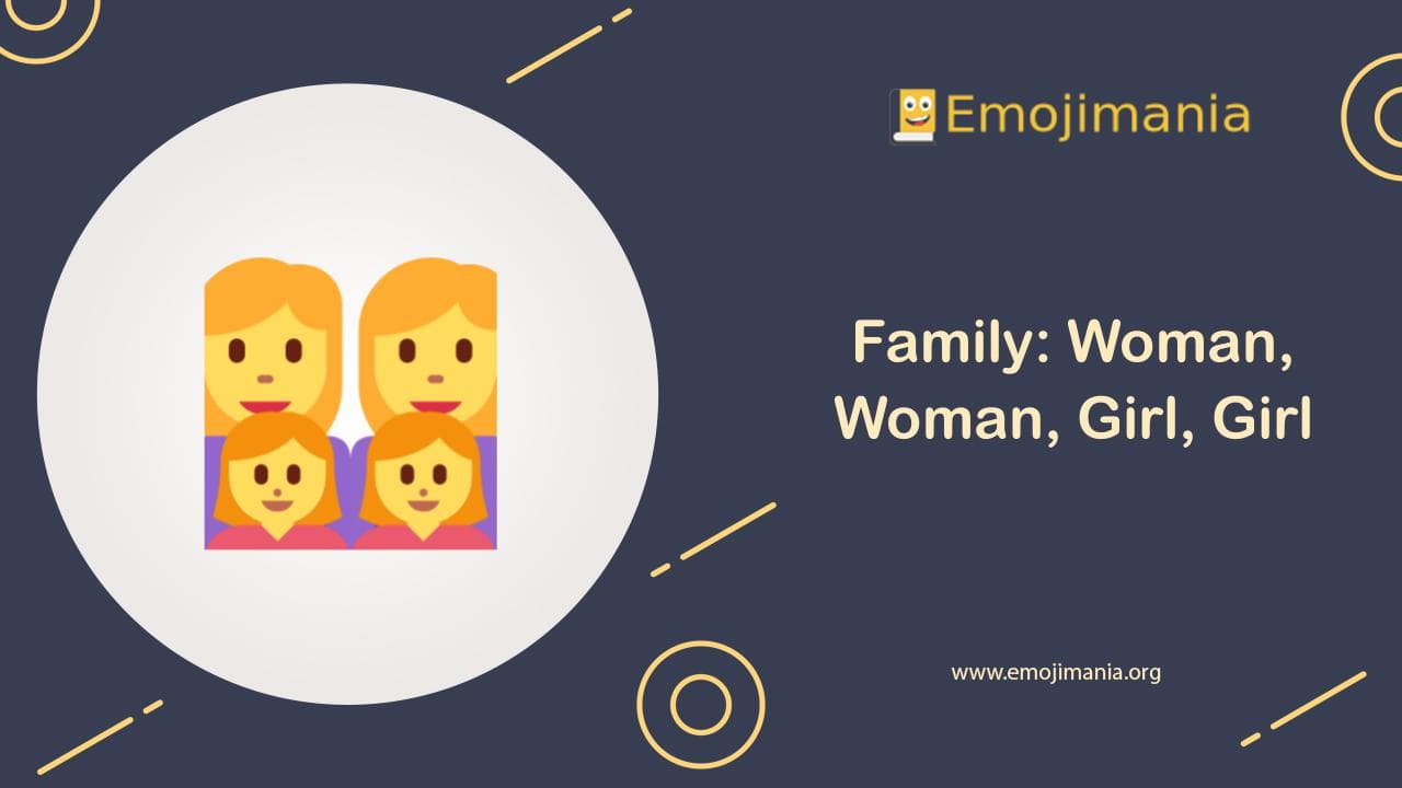 Family: Woman, Woman, Girl, Girl Emoji
