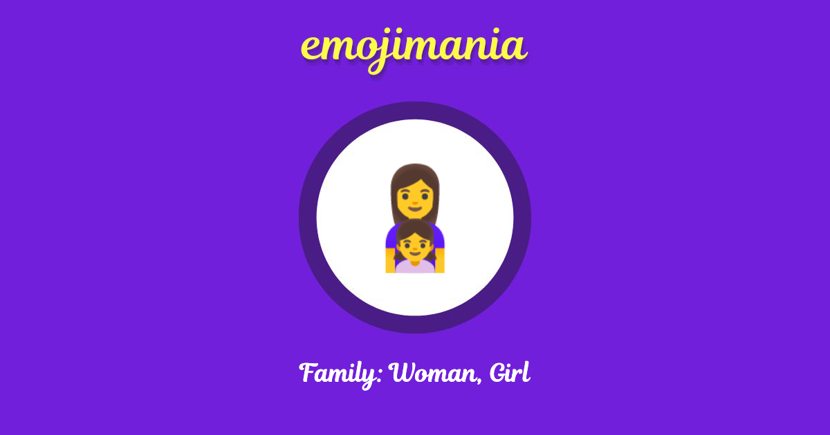 Family: Woman, Girl Emoji copy and paste