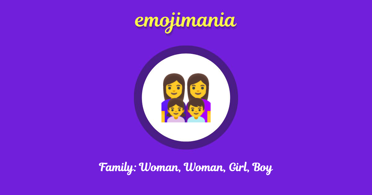 Family: Woman, Woman, Girl, Boy Emoji copy and paste
