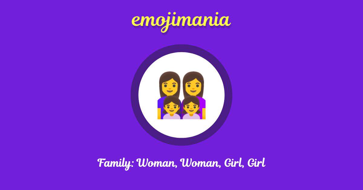 Family: Woman, Woman, Girl, Girl Emoji copy and paste
