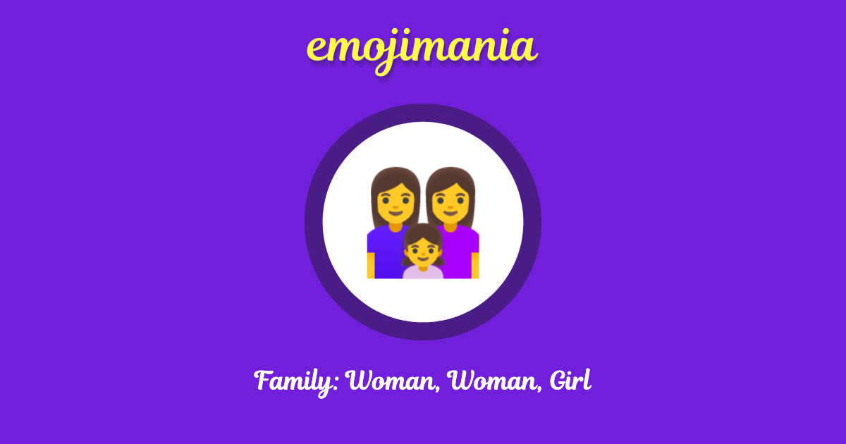 Family: Woman, Woman, Girl Emoji copy and paste