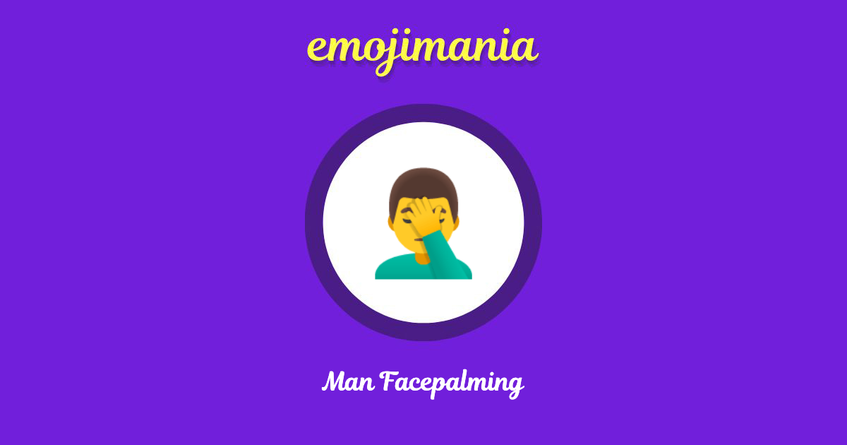 Man Facepalming Emoji copy and paste