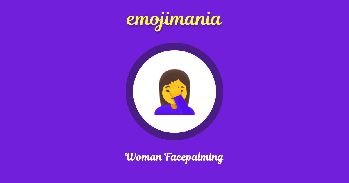 Woman Facepalming Emoji copy and paste
