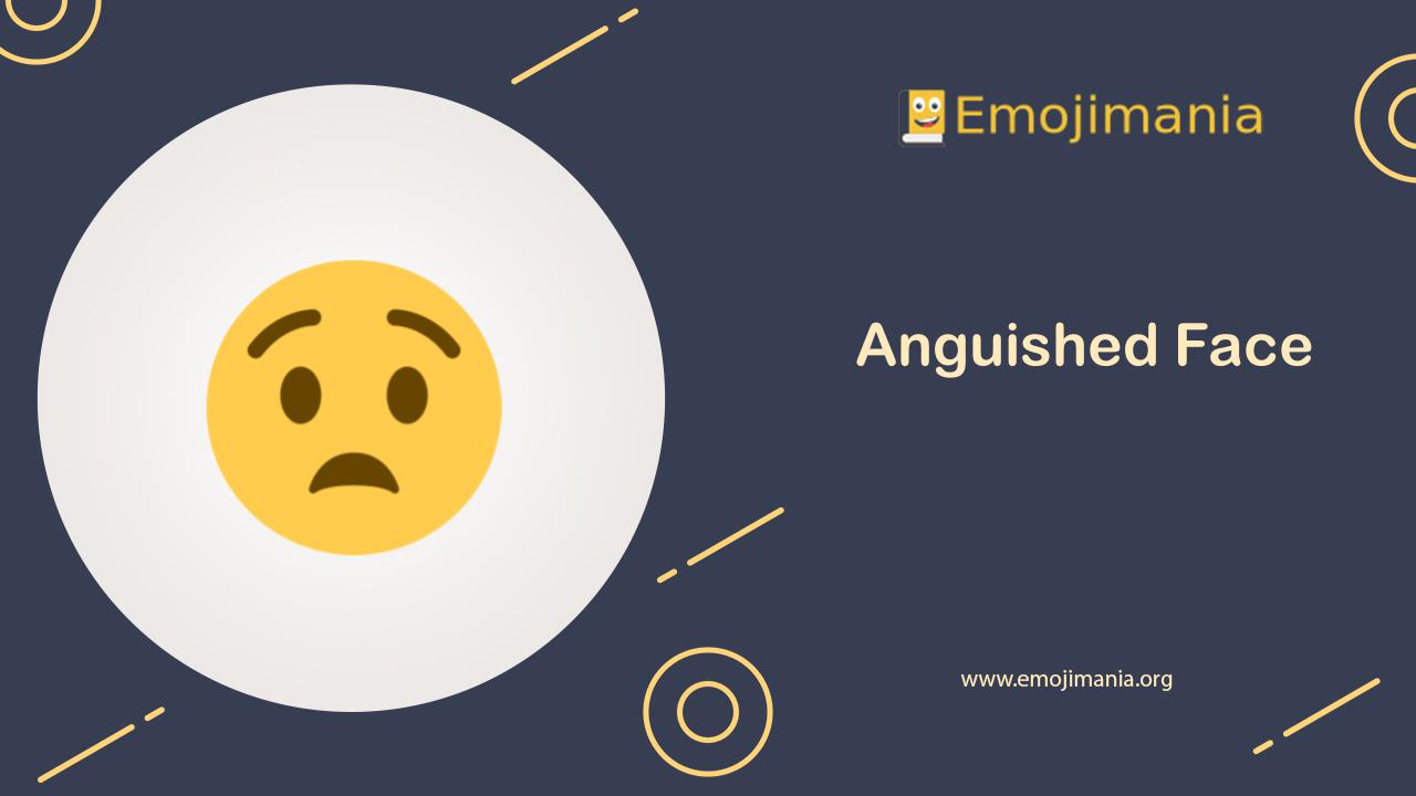 Meaning Anguished Face Emoji Copy And Paste Meaning Anguished Face Emoji Copy And Paste
