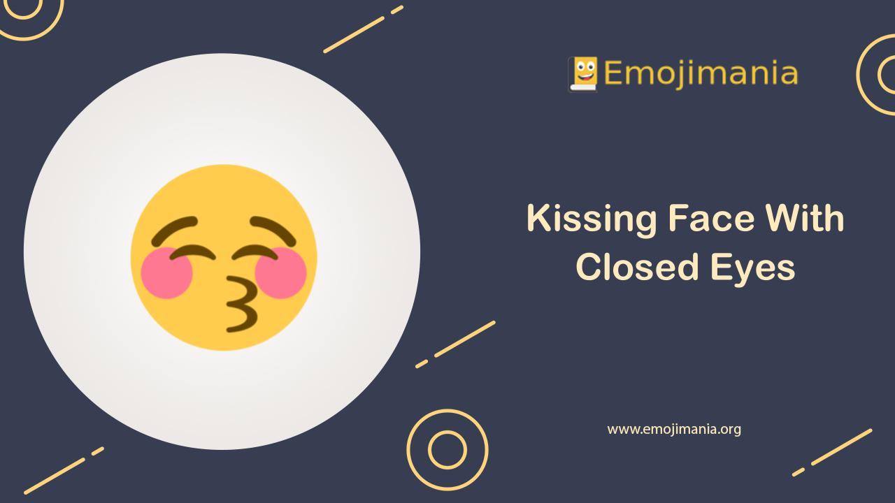😚 Meaning Kissing Face With Closed Eyes Emoji Copy and Paste