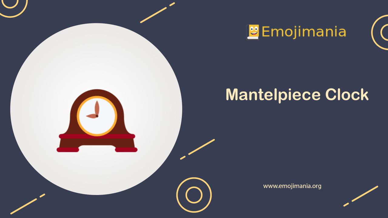 🕰 Meaning Mantelpiece Clock Emoji Copy and Paste