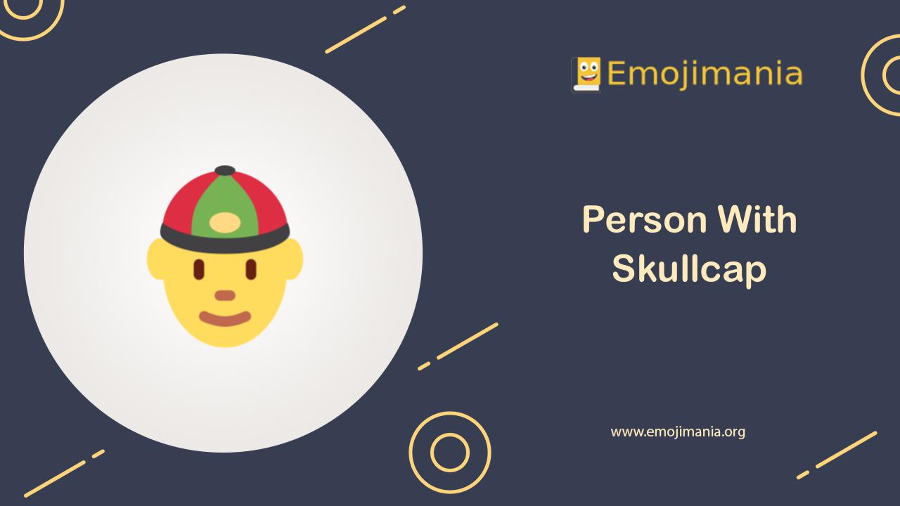 👲 Meaning Person With Skullcap Emoji Copy and Paste