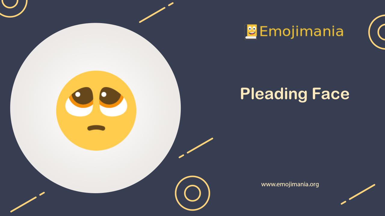 🥺 Meaning Pleading Face Emoji Copy and Paste Emojimania