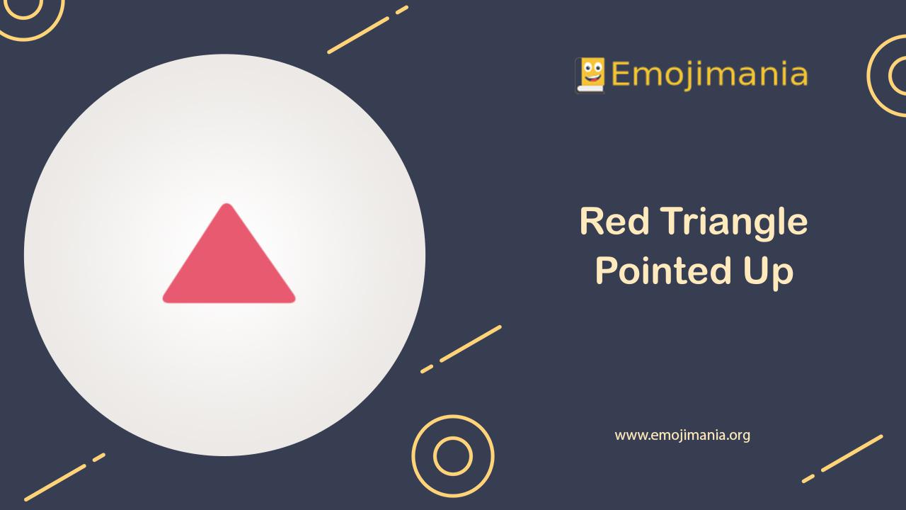 🔺 Meaning | Red Triangle Pointed Up Emoji | Copy and Paste