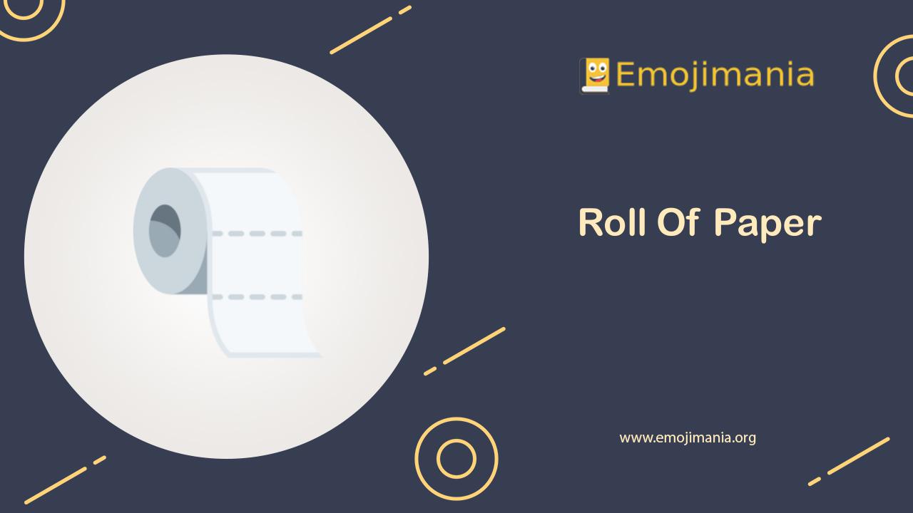 🧻 Meaning Roll Of Paper Emoji Copy and Paste