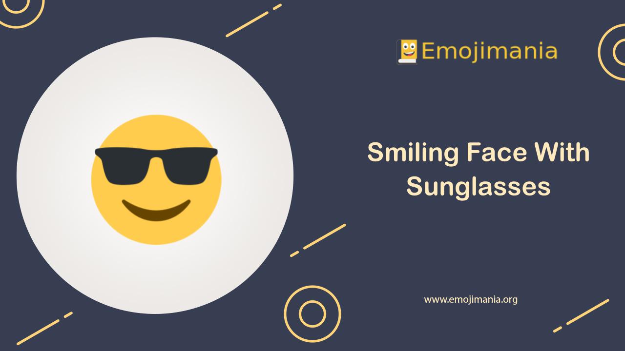 😎 Meaning Smiling Face With Sunglasses Emoji Copy and Paste