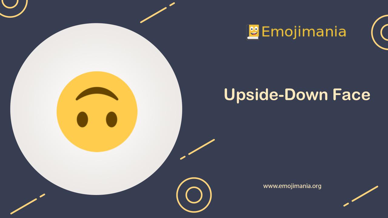 🙃 Meaning UpsideDown Face Emoji Copy and Paste