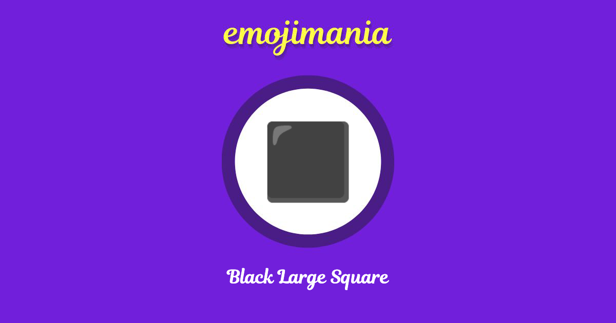 ⬛ Black Large Square emoji Copy & Paste Emojimania