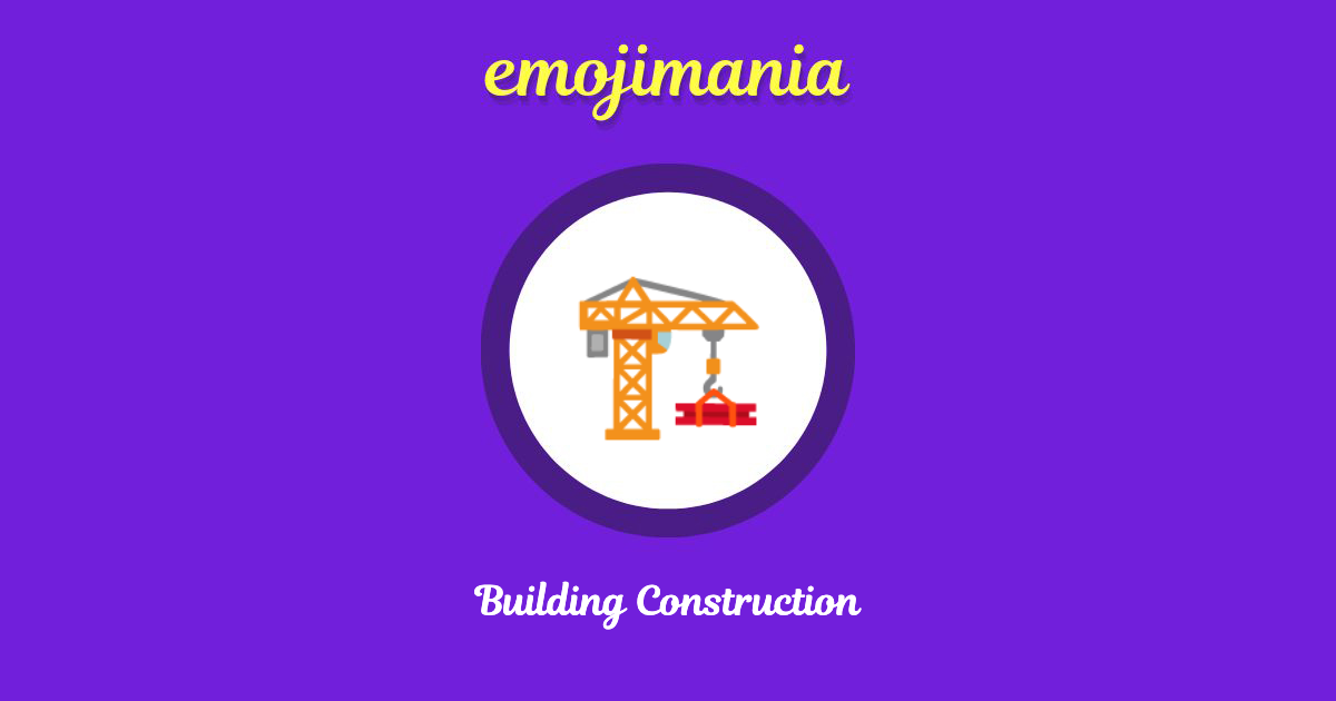 🏗 Building Construction emoji Copy & Paste - Emojimania