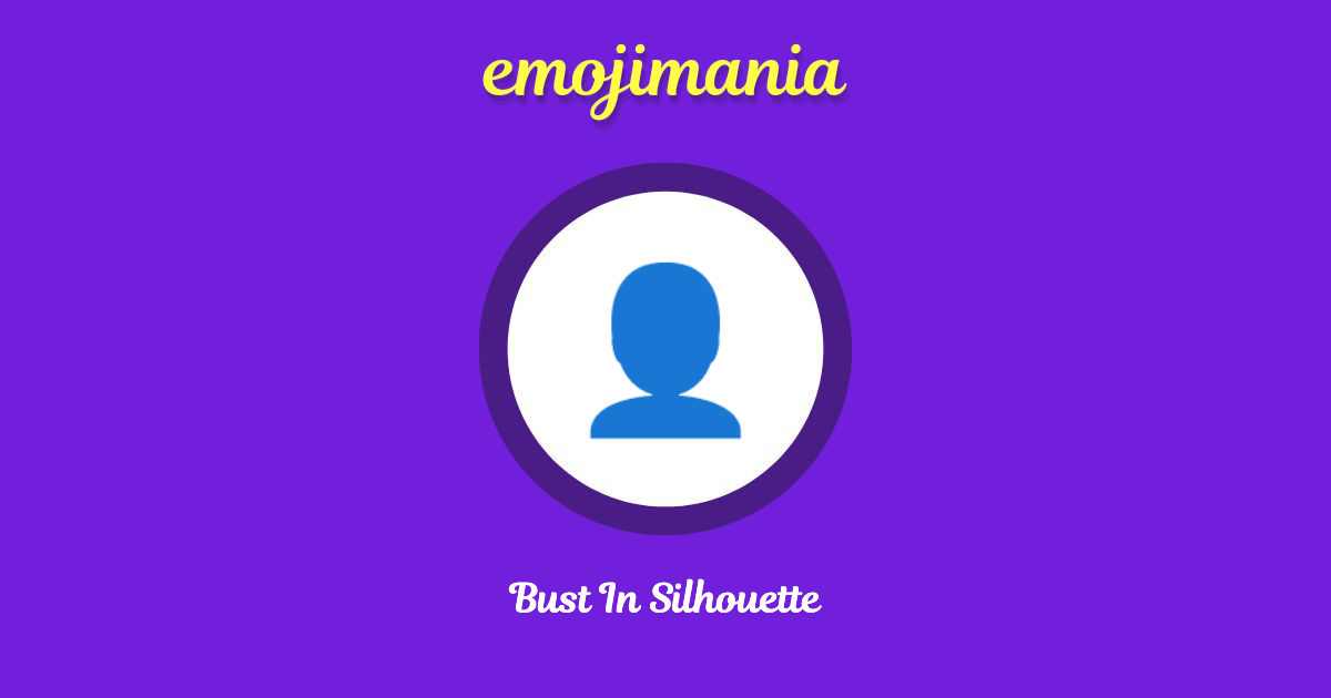 👤 Bust In Silhouette emoji Copy & Paste Emojimania