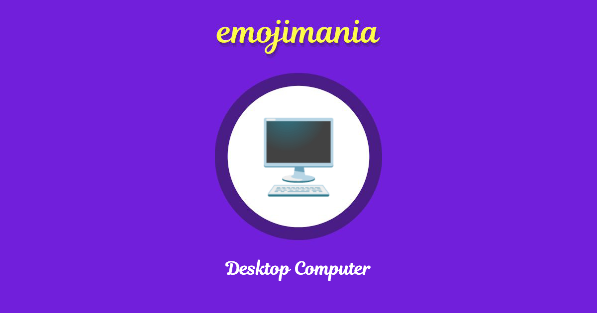 🖥 Desktop Computer emoji Copy & Paste - Emojimania