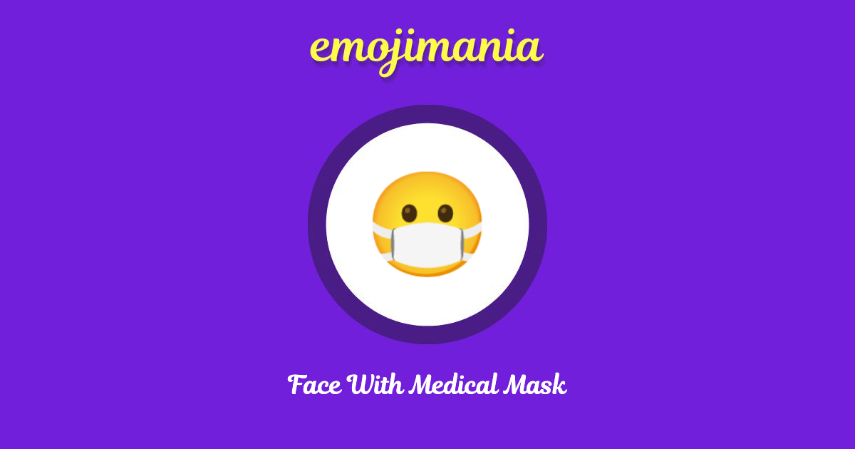 😷 Face With Medical Mask emoji Copy & Paste Emojimania