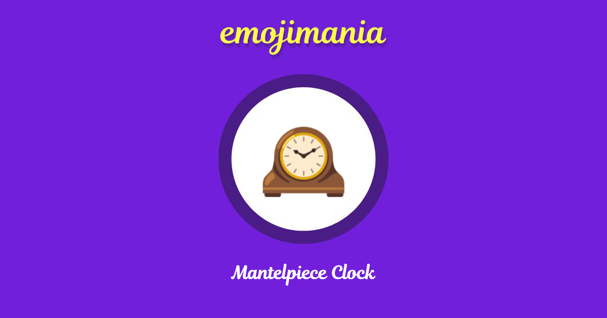 🕰 Mantelpiece Clock emoji Copy & Paste Emojimania