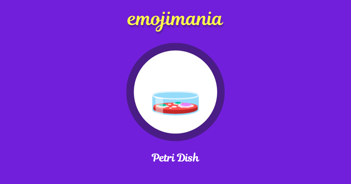 🧫 Petri Dish emoji Copy & Paste Emojimania
