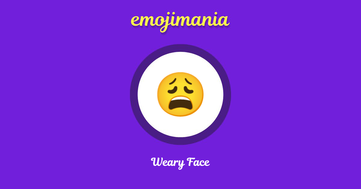 😩 Weary Face emoji Copy & Paste Emojimania