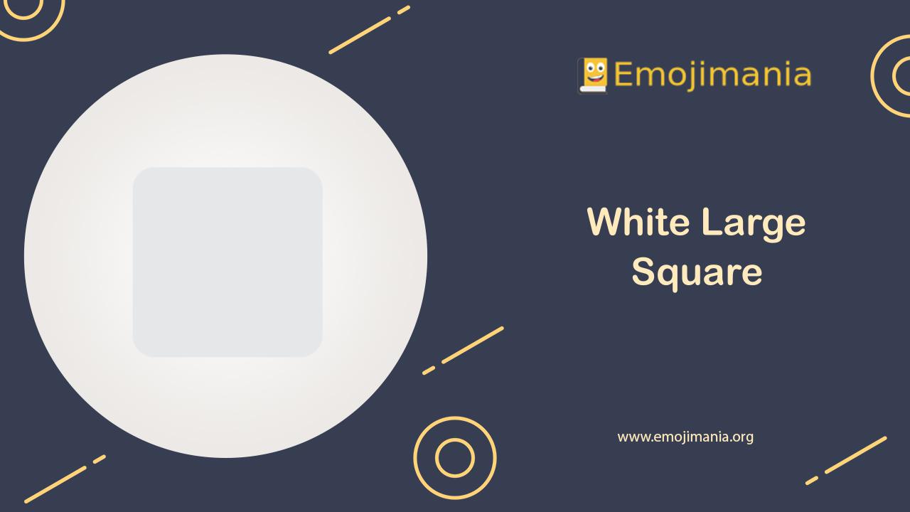 ⬜ Meaning | White Large Square Emoji | Copy and Paste