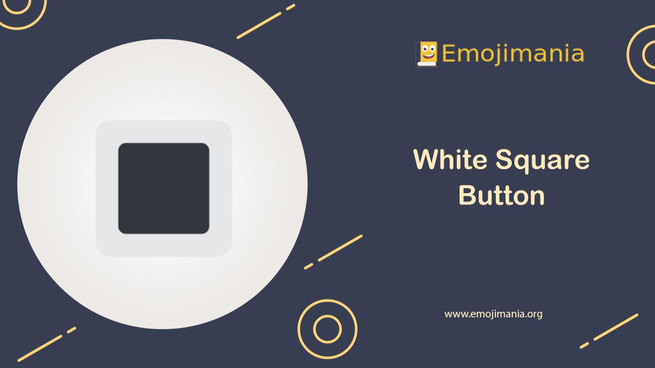 🔳 Meaning | White Square Button Emoji | Copy and Paste