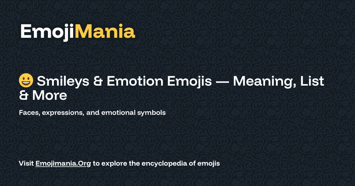 😀 Smileys & Emotion Emojis — Meaning, List & More - EmojiMania