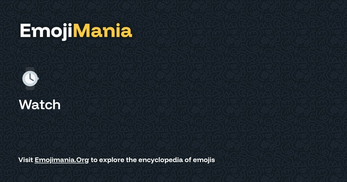 ⌚️ Watch Meaning, Combos & Copy paste - EmojiMania