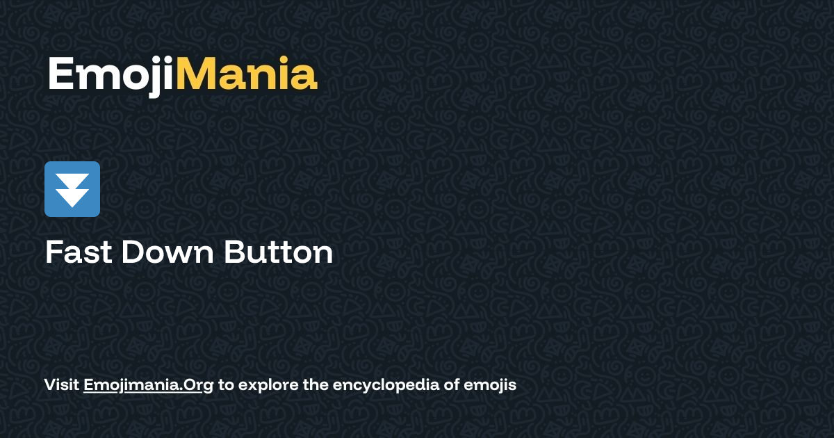 ⏬️ Fast Down Button Meaning, Combos & Copy paste - EmojiMania